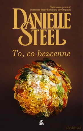 To co bezcenne - Danielle Steel [KSIĄŻKA]
