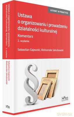Ustawa o oragnizowaniu i prowadzeniu działalności kulturalnej. Komentarz - Sebastian Gajewski, Aleksander Jakubowski [KSIĄŻKA]