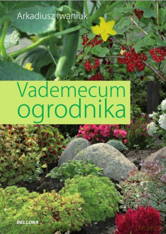 Vademecum ogrodnika - Arkadiusz Iwaniuk [KSIĄŻKA]