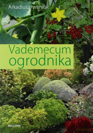 Vademecum ogrodnika - Arkadiusz Iwaniuk [KSIĄŻKA]