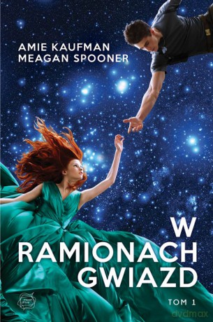 W ramionach gwiazd. Starbound (Tom 1) - Amie Kaufman, Meagan Spooner [KSIĄŻKA]