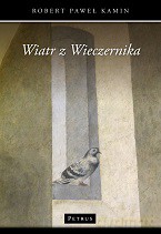 Wiatr z wieczernika - Robert Paweł Kamin [KSIĄŻKA]