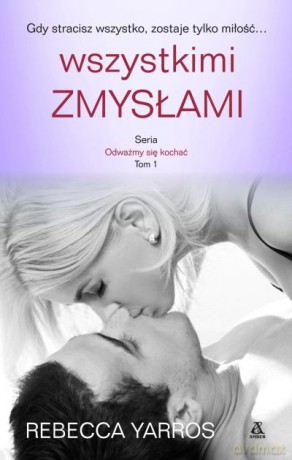 Wszystkimi zmysłami odważmy się kochać (Tom 1) - Rebecca Yarros [KSIĄŻKA]