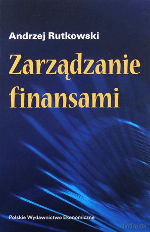 Zarządzanie finansami - Andrzej Rutkowski [KSIĄŻKA]