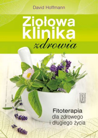 Ziołowa klinika zdrowia - David Hoffmann (twarda) [KSIĄŻKA]