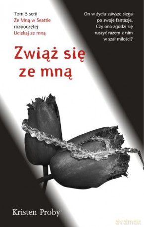 Zwiąż się ze mną w Seattle (Tom 5) - Kristen Proby [KSIĄŻKA]