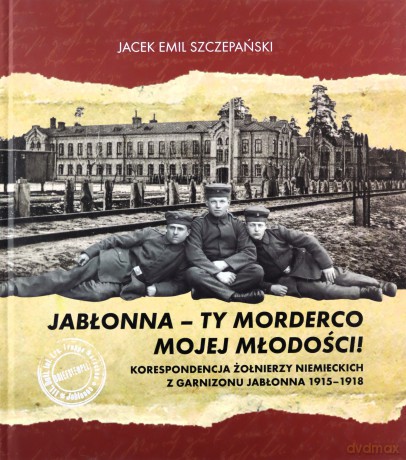 Jabłonna - ty morderco mojej młodości! - Jacek Szczepański (twarda) [KSIĄŻKA]