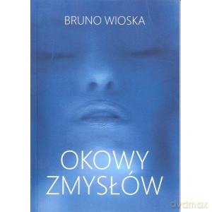 Okowy zmysłów - Bruno Wioska [KSIĄŻKA]