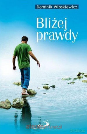 Bliżej prawdy - Dominik Włoskiewicz [KSIĄŻKA]