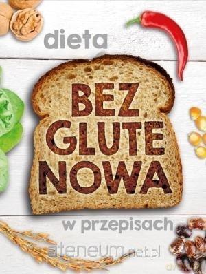 Dieta bezglutenowa w przepisach [KSIĄŻKA]