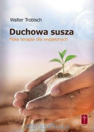 Duchowa susza - mała terapia dla wypalonych - Walter Trobisch [KSIĄŻKA]