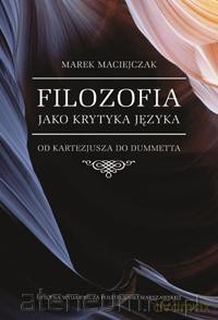 Filozofia jako krytyka języka. Od Kartezjusza - Marek Maciejczak [KSIĄŻKA]