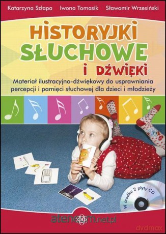Historyjki słuchowe i dźwięki - Katarzyna Szłapa, Iwona Tomasik, Sławomir Wrzesiński [KSIĄŻKA]