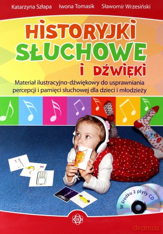 Historyjki słuchowe i dźwięki - Katarzyna Szłapa, Iwona Tomasik, Sławomir Wrzesiński [KSIĄŻKA]