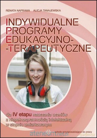 Indywidualne programy edukacyjno - terapeutyczne - Renata Naprawa, Alicja Tanajewska [KSIĄŻKA]