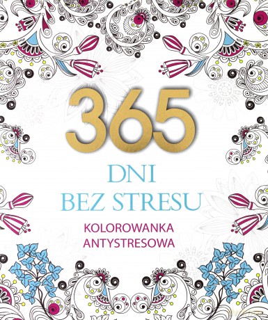 Kolorowanka antystresowa. 365 dni bez stresu [KSIĄŻKA]