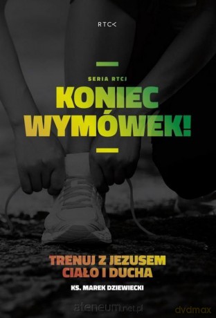 Koniec wymówek! Trenuj z Jezusem ciało i ducha - ks. Marek Dziewiecki [AUDIOBOOK]