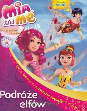Mia and Me Magiczna księga 15 Podróże Elfów [KSIĄŻKA]