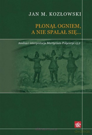Płonął ogniem - Jan M. Kozłowski [KSIĄŻKA]