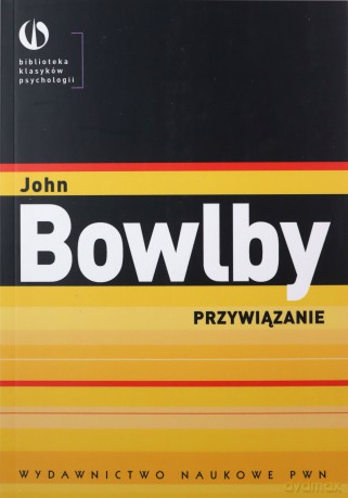 Przywiązanie - John Bowlby [KSIĄŻKA]