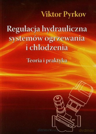 Regulacja hydrauliczna systemów ogrzewania i chłodzenia - Victor Pyrkov [KSIĄŻKA]