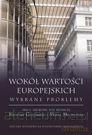Wokół wartości europejskich. Wybrane problemy [KSIĄŻKA]