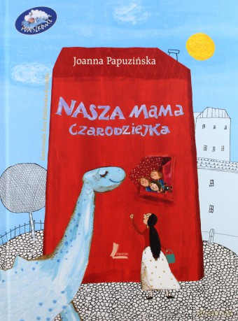 Nasza mama czarodziejka - Joanna Papuzińska (twarda) [KSIĄŻKA]