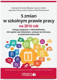 5 zmian w szkolnym prawie pracy na 2016 rok [KSIĄŻKA]