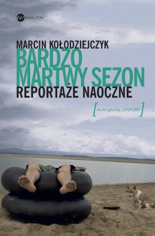 Bardzo martwy sezon. Reportaże naoczne - Marcin Kołodziejczyk (twarda) [KSIĄŻKA]