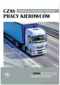 Czas pracy kierowców. Ewidencja, rozliczenia, kontrole [KSIĄŻKA]
