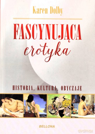 Fascynująca erotyka. Historia, kultura, obyczaje - Karen Dolby (twarda) [KSIĄŻKA]