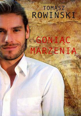 Goniąc marzenia - Tomasz Rowiński [KSIĄŻKA]