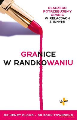 Granice w randkowaniu - Henry Cloud, John Townsend [KSIĄŻKA]