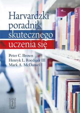 Harvardzki poradnik skutecznego uczenia się - Peter C. Brown, Henry L. Roediger III, Mark A. Mcdaniel [KSIĄŻKA]