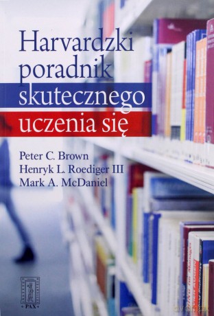 Harvardzki poradnik skutecznego uczenia się - Peter C. Brown, Henry L. Roediger III, Mark A. Mcdaniel [KSIĄŻKA]