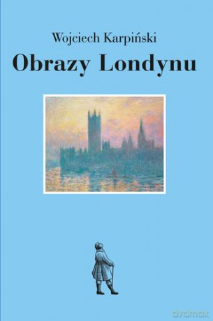 Obrazy Londynu - Wojciech Karpiński [KSIĄŻKA]
