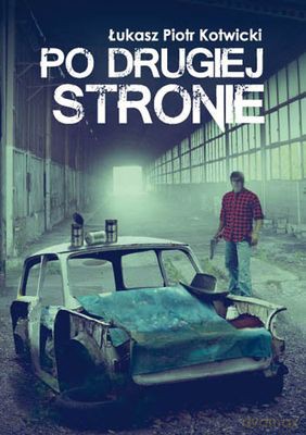 Po drugiej stronie - Łukasz Piotr Kotwicki [KSIĄŻKA]