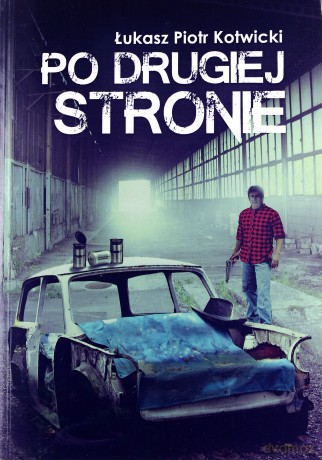 Po drugiej stronie - Łukasz Piotr Kotwicki [KSIĄŻKA]