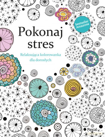 Pokonaj stres. Relaksująca kolorowanka dla dorosłych - Christina Rose [KSIĄŻKA]