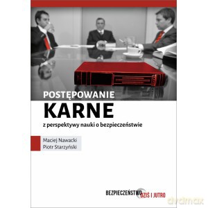 Postępowanie karne z perspektywy nauki o bezpieczeństwie - Maciej Nawacki, Piotr Starzyński [KSIĄŻKA]