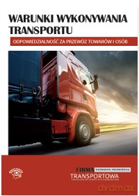 Warunki wykonywania transportu. Odpowiedzialność za przewóz towarów i osób [KSIĄŻKA]