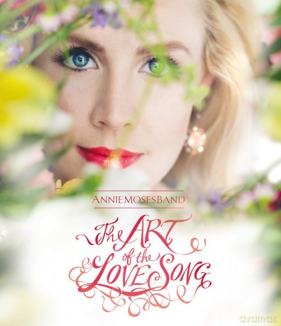 Annie Moses Band: Art Of The Love Song [Blu-Ray]