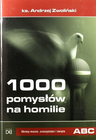 1000 pomysłów na homilie (Tom 1) Okres zwykły i kazania - ks. Andrzej Zwoliński [KSIĄŻKA]