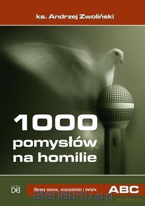 1000 pomysłów na homilie (Tom 2) Okresy mocne, uroczystości i święta - Wielki Post, Wielkanoc - ks. Andrzej Zwoliński [KSIĄŻKA]
