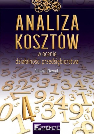 Analiza kosztów w ocenie działalności przedsiębiorstwa - Edward Nowak [KSIĄŻKA]