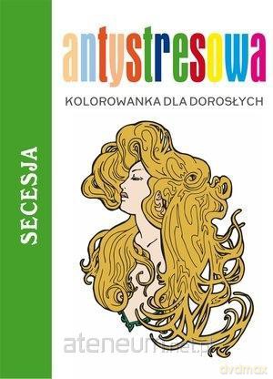 Antystresowa kolorowanka dla dorosłych. Secesja 2 [KSIĄŻKA]
