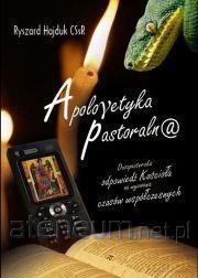 Apologetyka pastoralna - Ryszard Hajduk [KSIĄŻKA]