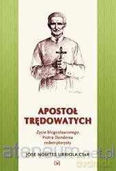 Apostoł trędowatych. Życie błogosławionego Piotra Dondersa - Jose Nomtes Urriola [KSIĄŻKA]