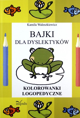 Bajki dla dyslektyków. Kolor. Logopedyczne - Kamila Waleszkiewicz [KSIĄŻKA]