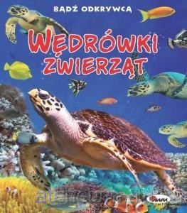 Bądź odkrywcą. Wędrówki zwierząt - Robert Dzwonkowski [KSIĄŻKA]